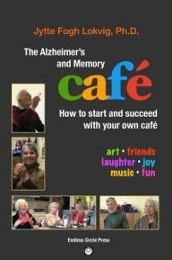 Book Cover: The Alzheimer's and Memory Café: How to start and succeed with your own café